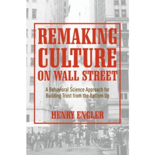 Remaking Culture on Wall Street (inbunden, eng)