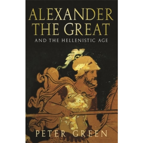 Alexander The Great And The Hellenistic Age (häftad, eng)