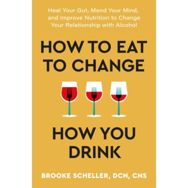 How to Eat to Change How You Drink (häftad, eng)