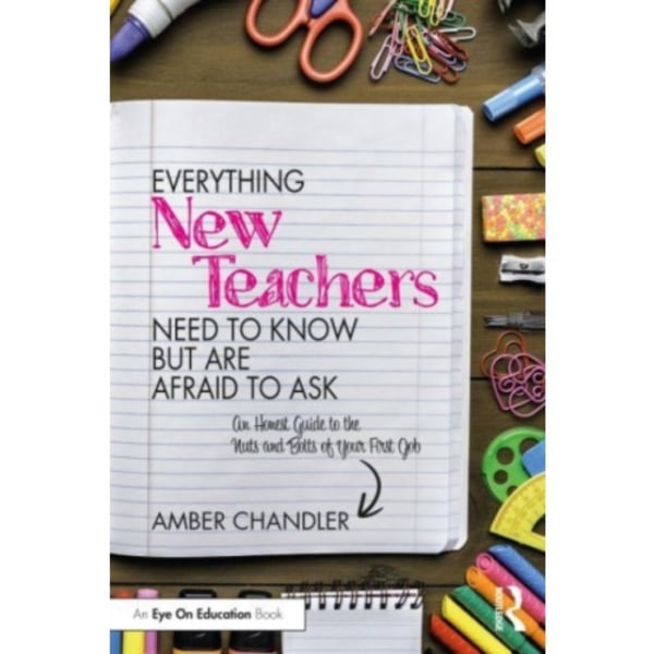Everything New Teachers Need to Know But Are Afraid to Ask (häftad, eng)