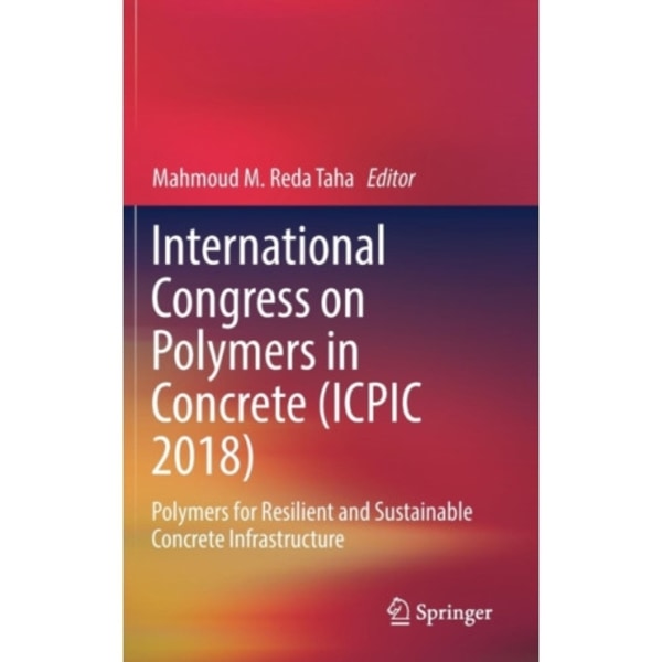 International Congress on Polymers in Concrete (ICPIC 2018) (inbunden, eng)