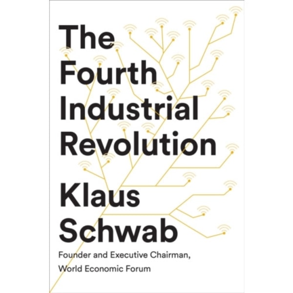 The Fourth Industrial Revolution (inbunden, eng)