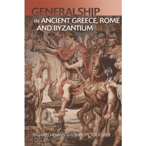 Generalship in Ancient Greece, Rome and Byzantium (häftad, eng)