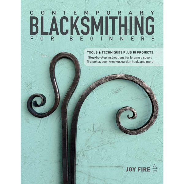Contemporary Blacksmithing for Beginners: Tools and Techniques Plus 18 Projects (häftad, eng)