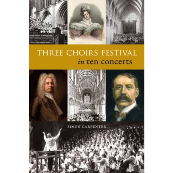 Three Choirs Festival in ten concerts (häftad, eng)