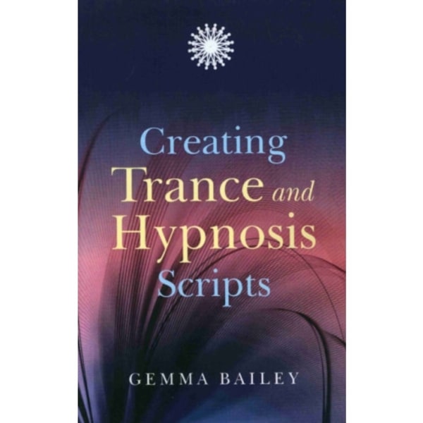 Creating Trance and Hypnosis Scripts (häftad, eng)