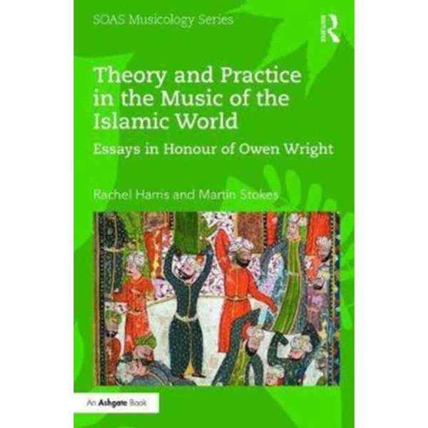 Theory and Practice in the Music of the Islamic World (inbunden, eng)