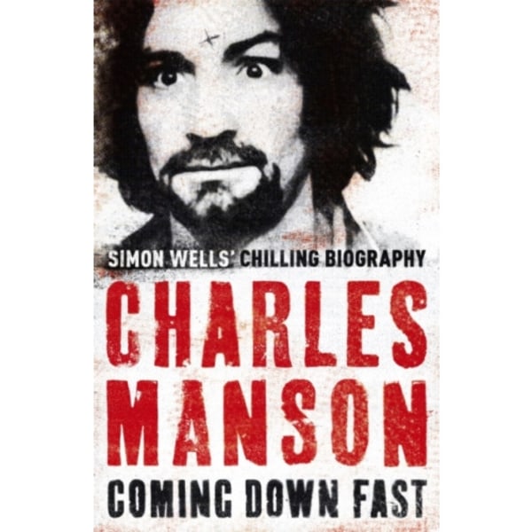 Charles Manson: Coming Down Fast (häftad, eng)