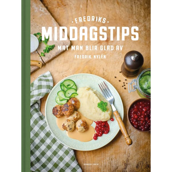 Fredriks middagstips : mat man blir glad av (inbunden)