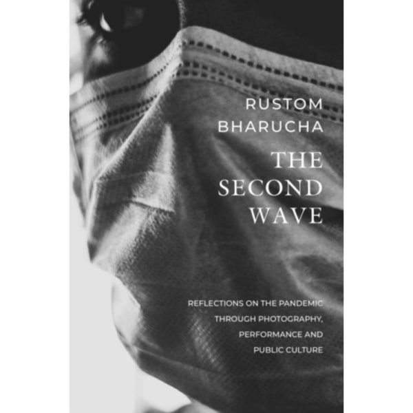 The Second Wave – Reflections on the Pandemic through Photography, Performance and Public Culture (häftad, eng)