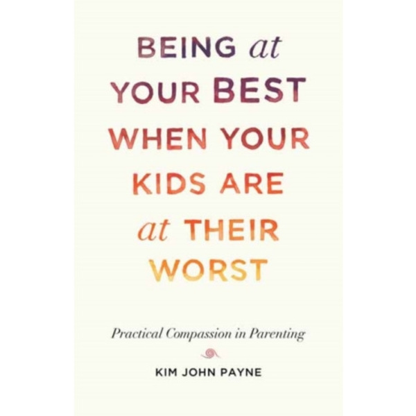 Being at Your Best When Your Kids Are at Their Worst (häftad, eng)