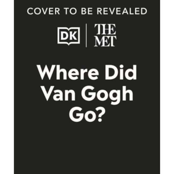 The Met Where Did Van Gogh Go? (inbunden, eng)