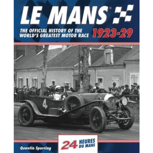 Le Mans: The Official History 1923-29 (inbunden, eng)