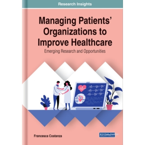 Managing Patients' Organizations to Improve Healthcare (inbunden, eng)