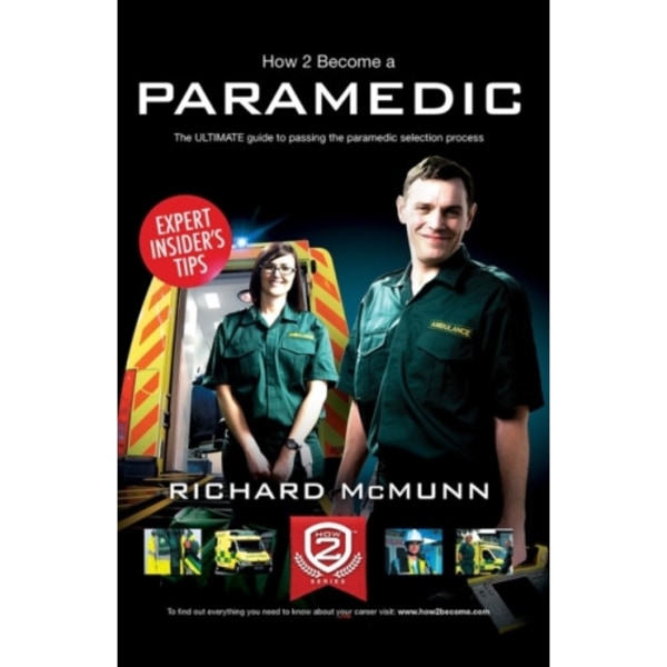 How to Become a Paramedic: The Ultimate Guide to Passing the Paramedic/Emergency Care Assistant Selection Process (häftad, eng)