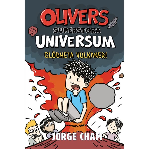 Olivers superstora universum. Glödheta vulkaner! (inbunden)