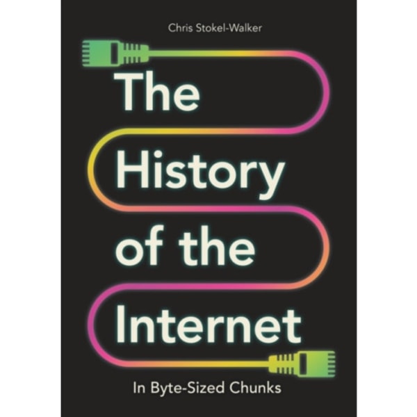 The History of the Internet in Byte-Sized Chunks (inbunden, eng)