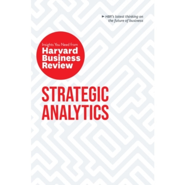 Strategic Analytics: The Insights You Need from Harvard Business Review (häftad, eng)