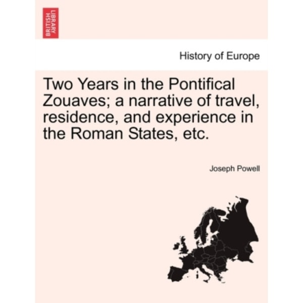 Two Years in the Pontifical Zouaves; A Narrative of Travel, Residence, and Experience in the Roman States, Etc. (häftad, eng)