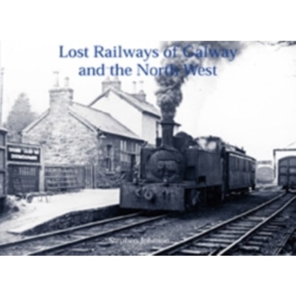 Lost Railways of Galway and the North West (häftad, eng)