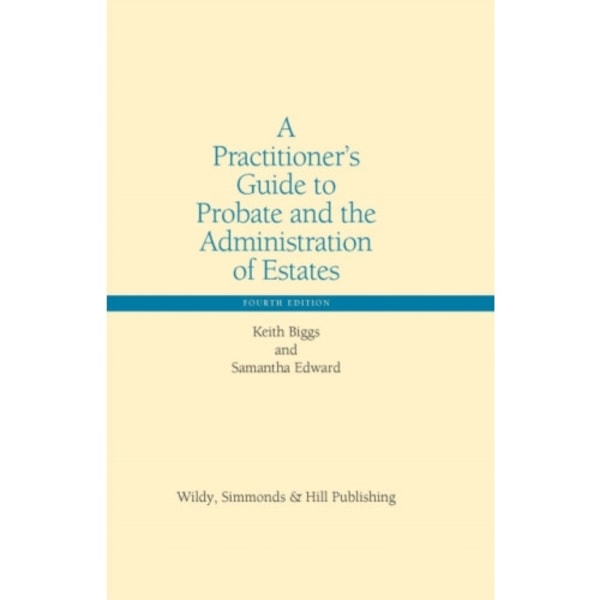 A Practitioner’s Guide to Probate and the Administration of Estates (inbunden, eng)