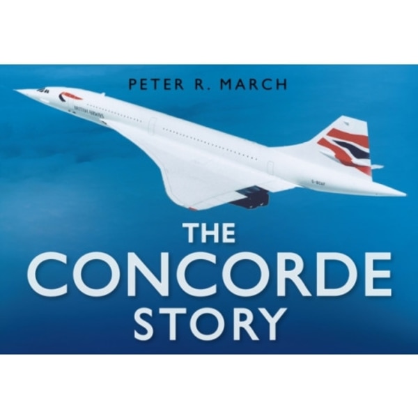 The Concorde Story (inbunden, eng)