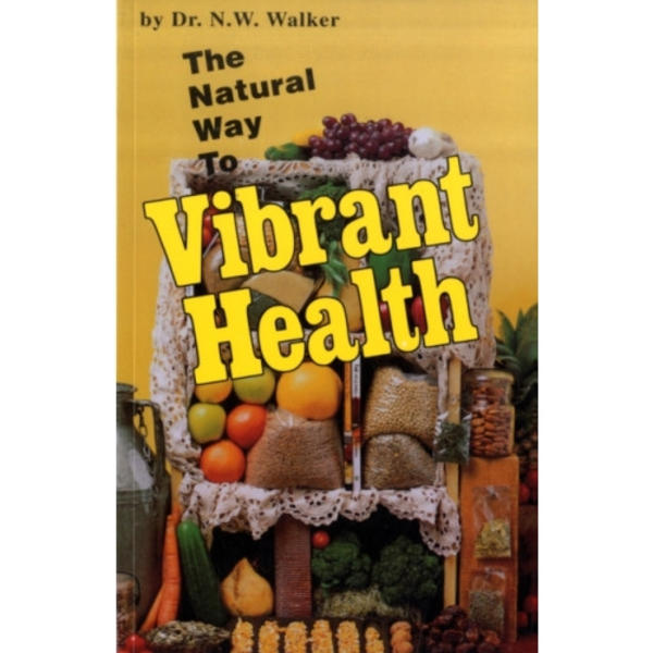 The Natural Way to Vibrant Health (häftad, eng)