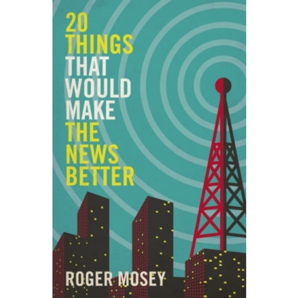 20 Things That Would Make the News Better (inbunden, eng)