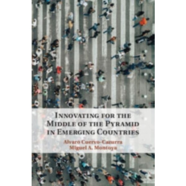 Innovating for the Middle of the Pyramid in Emerging Countries (häftad, eng)