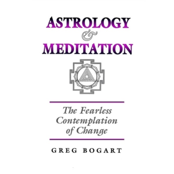 Astrology and Meditation - the Fearless Contemplation of Change (häftad, eng)