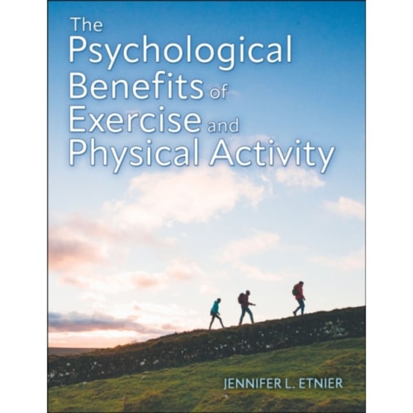 The Psychological Benefits of Exercise and Physical Activity (häftad, eng)
