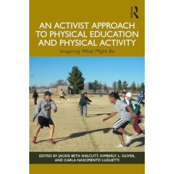 An Activist Approach to Physical Education and Physical Activity (häftad, eng)