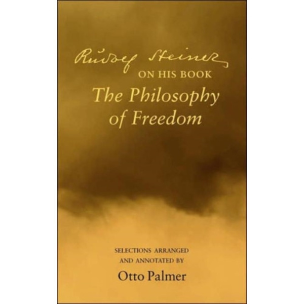 Rudlof Steiner on His Book the "Philosophy of Freedom" (häftad, eng)