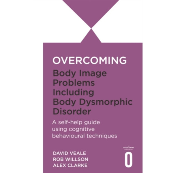 Overcoming Body Image Problems including Body Dysmorphic Disorder (häftad, eng)