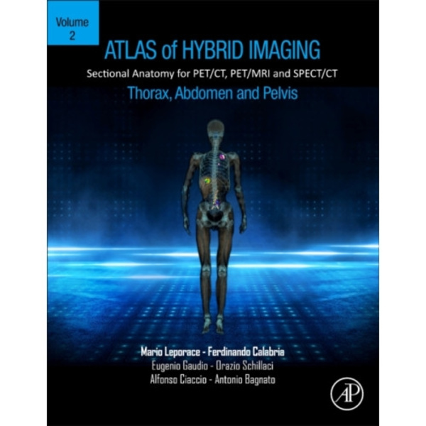 Atlas of Hybrid Imaging Sectional Anatomy for PET/CT, PET/MRI and SPECT/CT Vol. 2: Thorax Abdomen and Pelvis (häftad, eng)