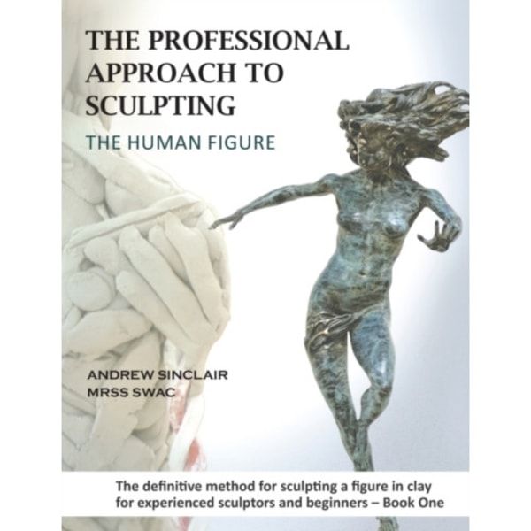The Professional Approach to Sculpting the Human Figure (häftad, eng)