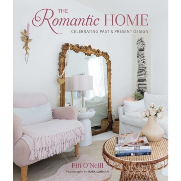 The Romantic Home (inbunden, eng)