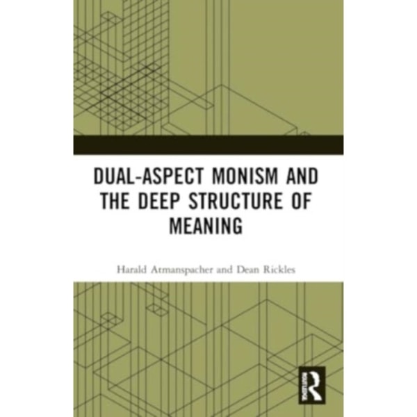Dual-Aspect Monism and the Deep Structure of Meaning (häftad, eng)