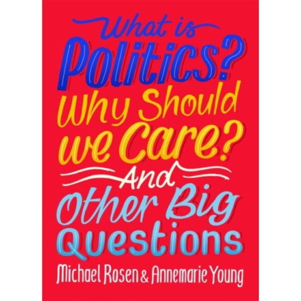 What Is Politics? Why Should we Care? And Other Big Questions (häftad, eng)