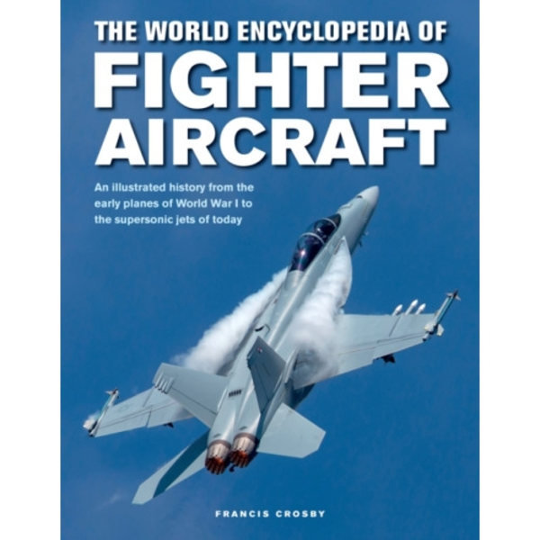 Fighter Aircraft, The World Encyclopedia of (inbunden, eng)