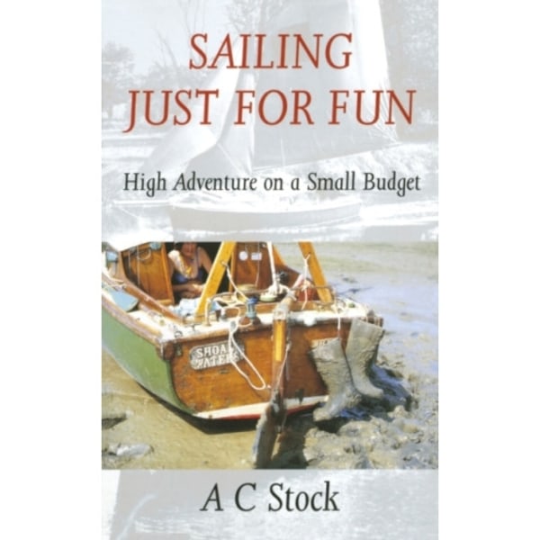 Sailing Just for Fun: High Adventure on a Small Budget (häftad, eng)