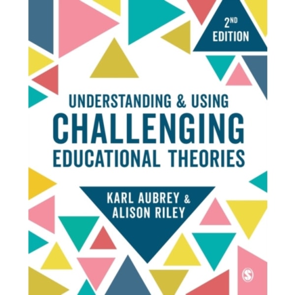 Understanding and Using Challenging  Educational Theories (häftad, eng)