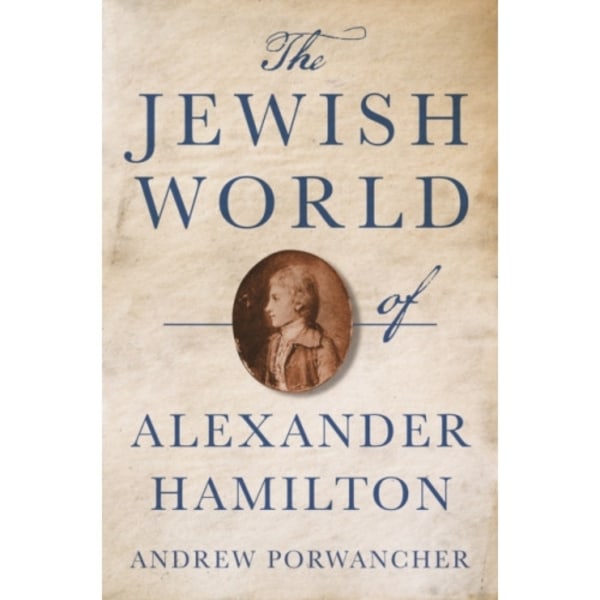 The Jewish World of Alexander Hamilton (häftad, eng)