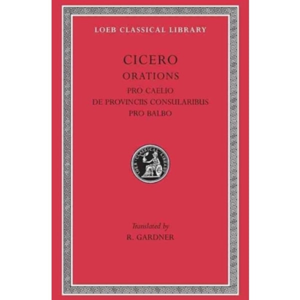 Pro Caelio. De Provinciis Consularibus. Pro Balbo (inbunden, eng)