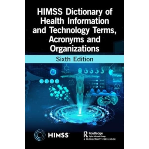 HIMSS Dictionary of Health Information and Technology Terms, Acronyms, and Organizations (häftad, eng)