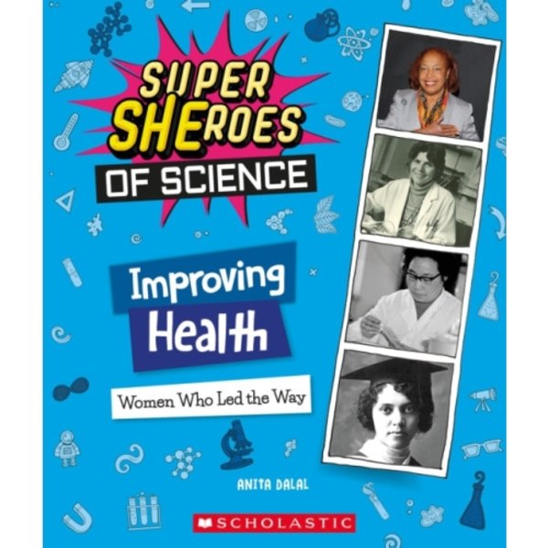 Improving Health: Women Who Led the Way  (Super SHEroes of Science) (inbunden, eng)