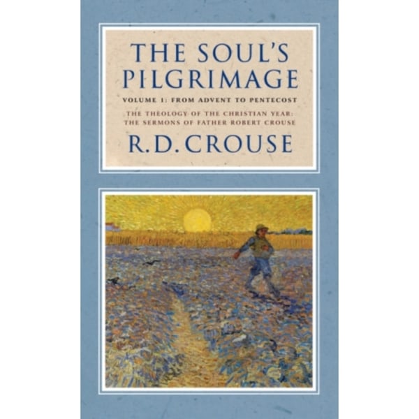 The Soul's Pilgrimage - Volume 1: From Advent to Pentecost (inbunden, eng)