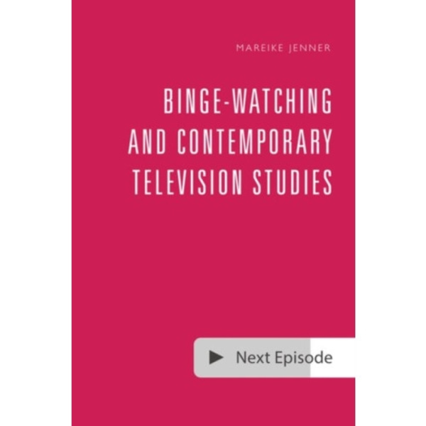 Binge-Watching and Contemporary Television Studies (inbunden, eng)