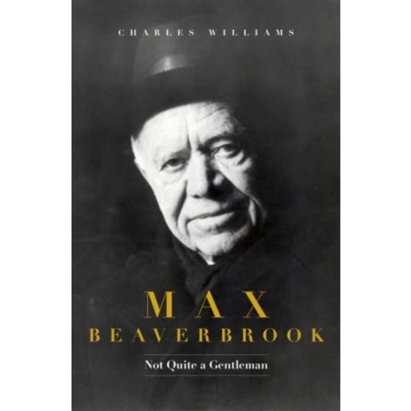 Max Beaverbrook (inbunden, eng)