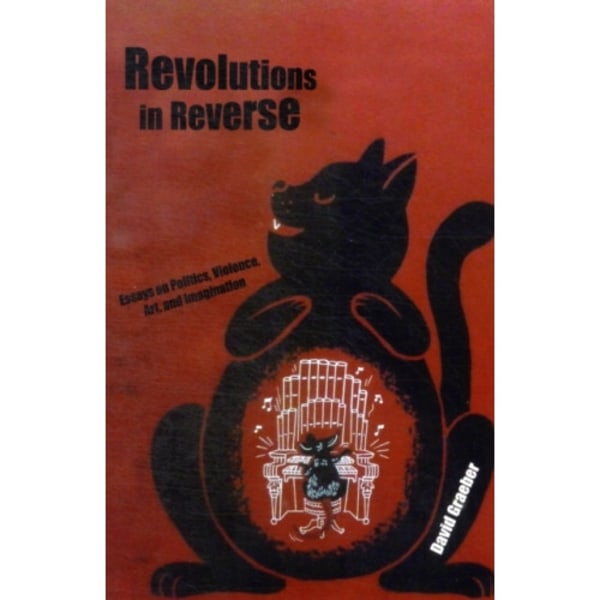 Revolutions in Reverse: Essays on Politics, Violence, Art, and Imagination (häftad, eng)